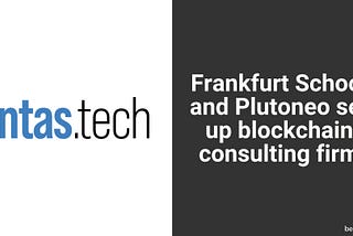 INTAS.tech: Frankfurt School and Plutoneo set up blockchain consulting firm