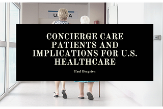 Concierge Care Patients and Implications for U.S. Healthcare