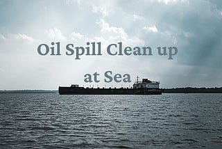 Oil Spill Clean Up at Sea