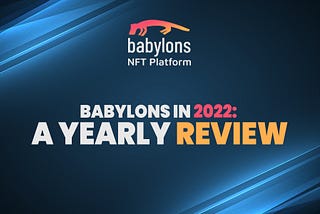 Babylons in 2022: A Yearly Review