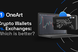 Crypto Wallets vs. Crypto Exchanges: Which is Better?