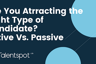 The Active Vs. Passive Candidate