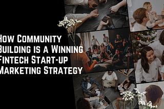 Community Building: Fintech Start-up Marketing Strategy
