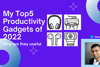 My Top5 Productivity Gadgets of 2022