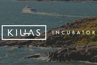 Kiuas Incubator — 5 months and 5 teams later