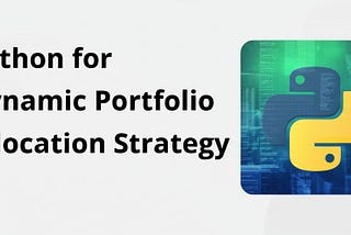 Python for Smart Money: Dynamic Portfolio Allocation Strategy