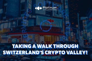 Taking a walk through Switzerland’s Crypto Valley!