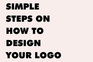 Simple steps on how to design your own logo