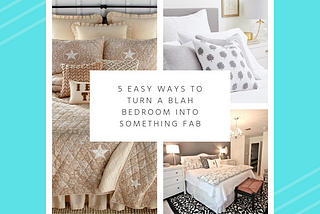 5 Easy Ways to Turn a Blah Bedroom Into Something Fab