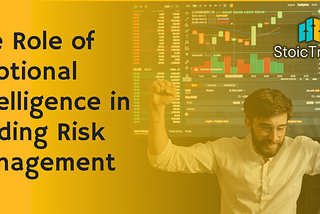 The Role of Emotional Intelligence in Trading Risk Management