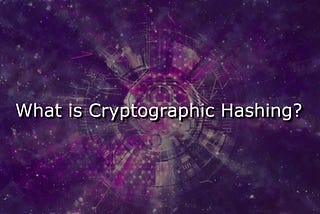 Understanding Cryptographic Hashing
