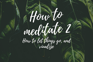 How to Meditate 2