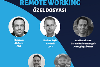 ÖZEL DOSYA BÖLÜM 3 — İyi, Kötü ve Çirkin Yanlarıyla REMOTE WORKING, İdris Avcı, Korhan Erçin, Ata…