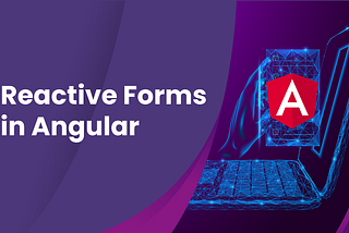 Introduction to Reactive Forms in Angular