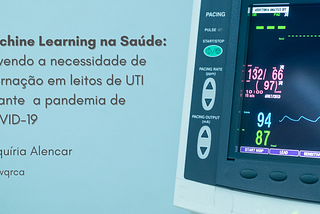 Machine Learning na Saúde: Prevendo a Necessidade de Internação em Leitos de UTI Durante a Pandemia…