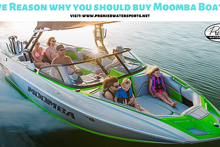 Five Reason why you should buy Moomba Boats
