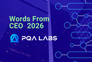 Words from CEO 2026 — PQA Labs