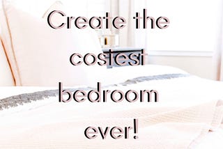 Create the cosiest bedroom ever!