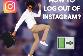 Mastering Instagram Security: A Guide to Logging Out in 2023