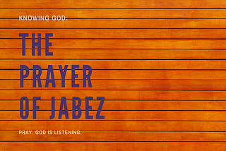 Knowing God: The Prayer of Jabez