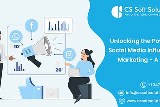 Unlocking the Power of Social Media Influencer Marketing — A Guide