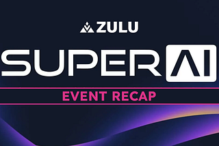 ZULU SuperAI Singapore Event Recap ⏫🦁