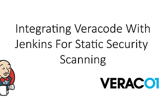 Integrating Veracode for Static Security Scanning with Jenkins