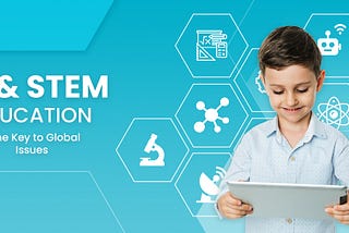 AI & STEM Education is the key to Global issues — Future of the World that drives the Economy of…