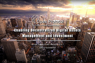 Open Source Agreement of Data Asset Management: Opes Protocol, the Bridge of Traditional Funds