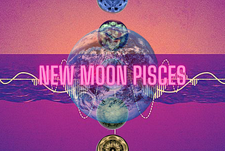 The Never Ending Beginning — New Moon Pisces