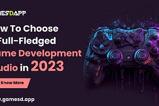 How To Choose A Game Development Studio in 2023?