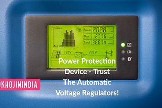 Power Protection Device — Trust The Automatic Voltage Regulators! sorce- khojinindia.com BLOG