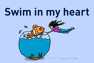 Swim in my heart
