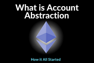 What is Account Abstraction — How it All Started