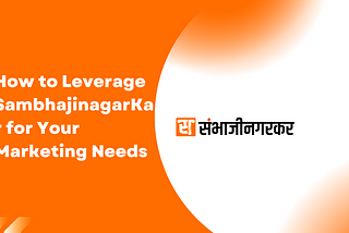 How to Leverage SambhajinagarKar for Your Marketing Needs