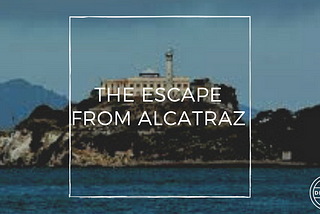 The Escape from Alcatraz