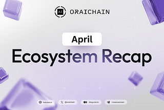 Oraichain Ecosystem Recap: April 2025 Highlights