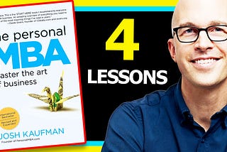 The Personal MBA Summary (Josh Kaufman) — 4 Lessons you MUST KNOW