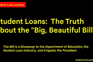 Student Loans: The Ugly Truth about the “Big Beautiful Bill”.