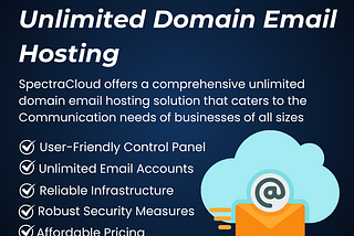 Unlimited Domain Email Hosting: The Ultimate Solution for Your Business Communication Needs