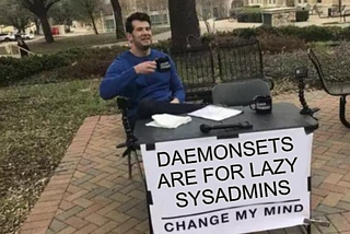 DaemonSets: The Philosopher’s Stone of Lazy Sysadmins