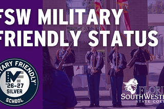 Promotional graphic for Florida SouthWestern State College’s Military Friendly designation. Large white text reads “FSW Military Friendly Status” over a purple-tinted photo of a military color guard ceremony on campus, with uniformed service members standing beneath U.S. and Florida flags. A “Military Friendly School 26–27 Silver” badge appears on the left, and the Florida SouthWestern State College logo is displayed in the lower right corner.