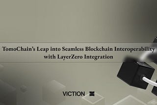 TomoChain`s Leap into Seamless Blockchain Interoperability with LayerZero Integration