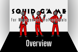 Squid Game for Management Professionals — Overview