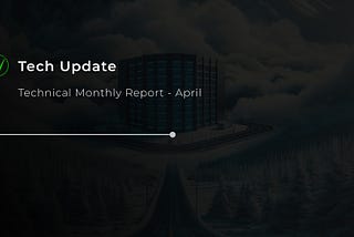 Technical Monthly Report — April