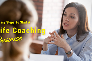 How To Start a Life Coaching Business