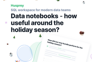 Data notebooks — how useful around the holiday season?