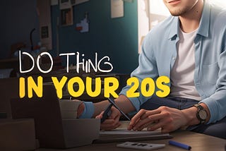 4 things to do in your 20’s