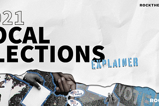 A graphic designed to look like ripped/collaged photos with voting themes. Text reads: 2021 Local Elections Explainer.
