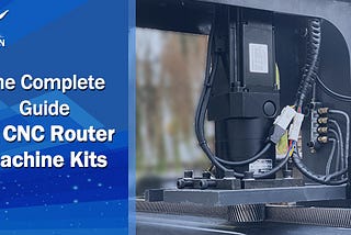 The Complete Guide for CNC Router Machine Kits